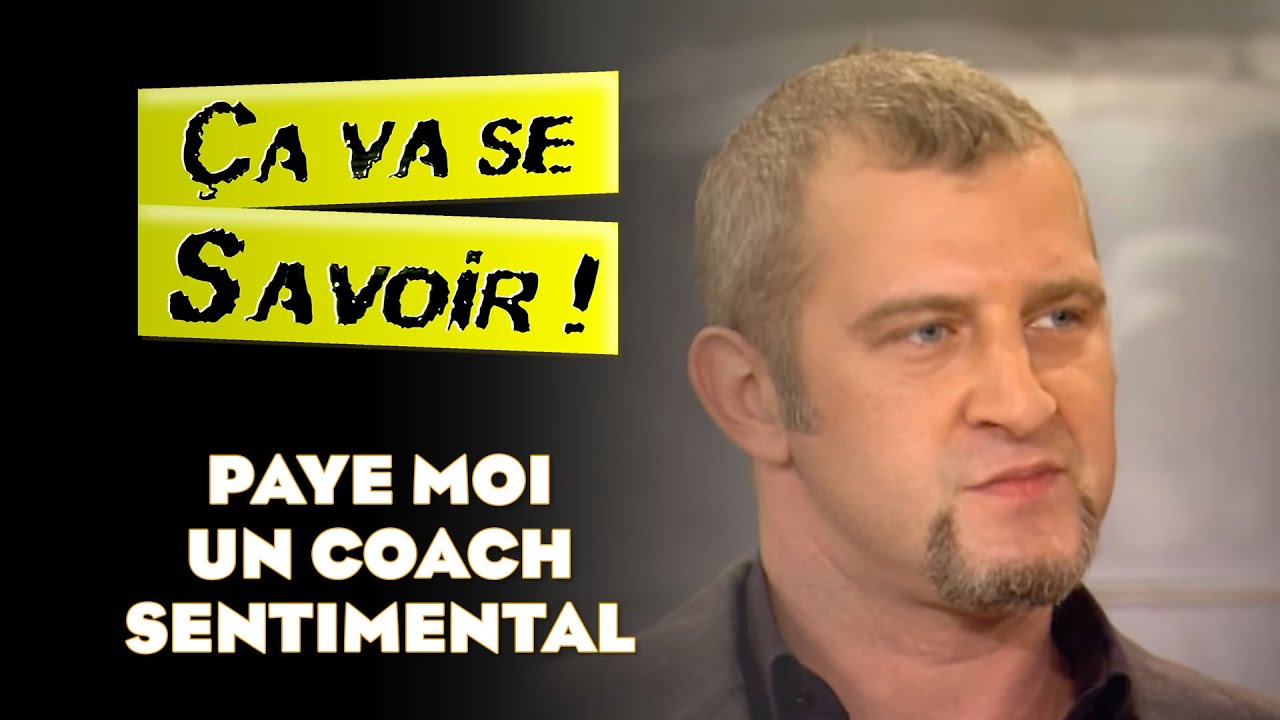 Paye moi un coach sentimental - &Ccedil;a va se savoir !