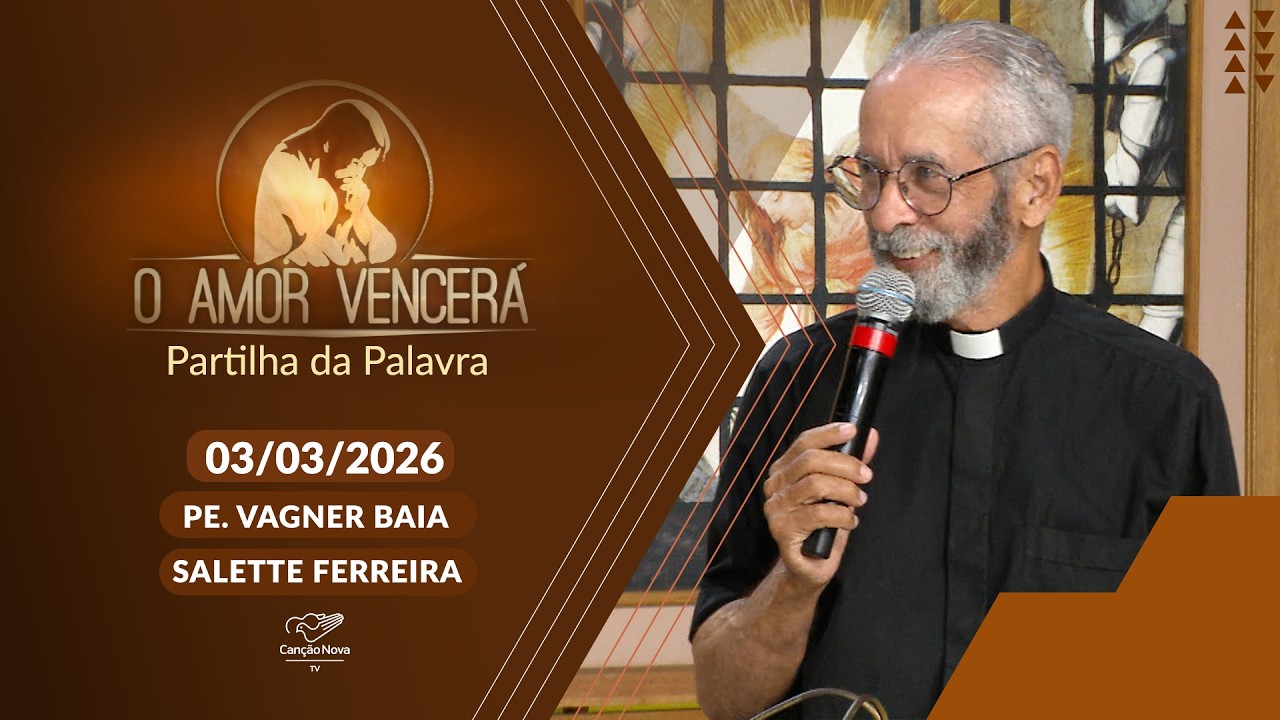 O Amor Vencerá (03/03/2026) Partilha da Palavra