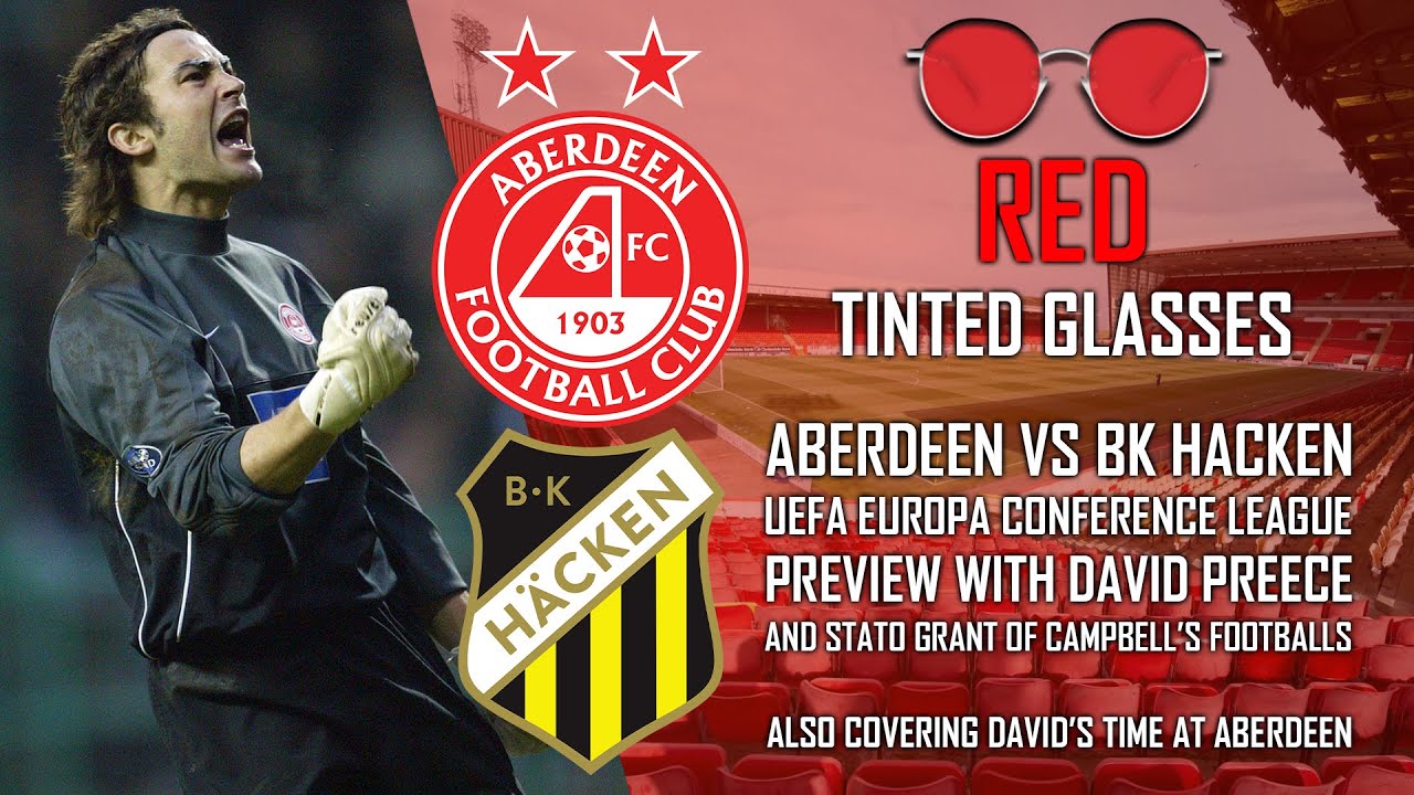 ABERDEEN VS BK HACKEN PREVIEW WITH DAVID PREECE | UEFA EUROPA CONFERENCE LEAGUE | RED TINTED GLASSES