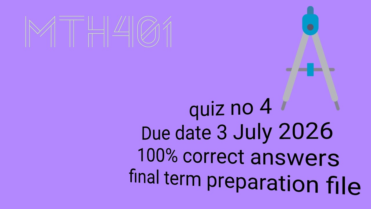 Math 401/quiz no4/due date 3 July 2026/final term preparation/preparation material