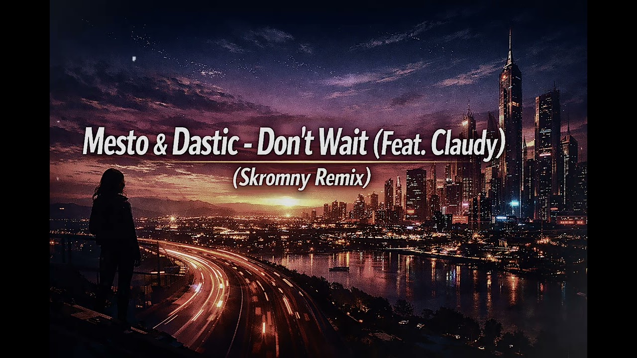 Mesto & Dastic - Don't Wait (Feat. Claudy) (Skromny Remix) #viral #remix #dc #music #youtubeshorts 