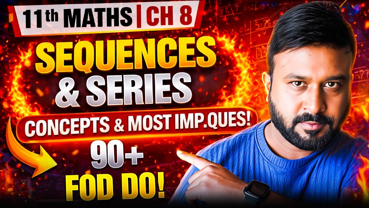 🔥 Chapter 8 Sequences & Series – Final Shot | Class 11 Maths | Concept + Imp Question