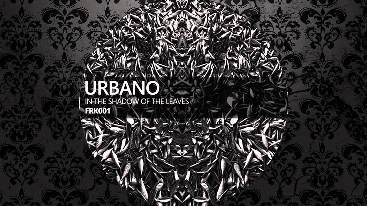 Urbano - In The Shadow Of Leaves (Original Mix) [FARTLEK RECORDS]