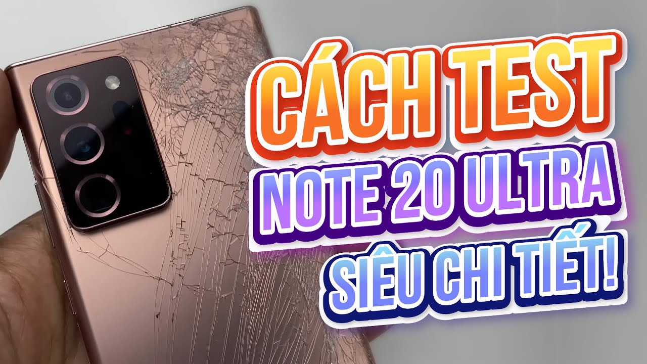 CÁCH TEST NOTE 20 ULTRA CŨ SIÊU CHI TIẾT - CHUẨN NHẤT 2022 !