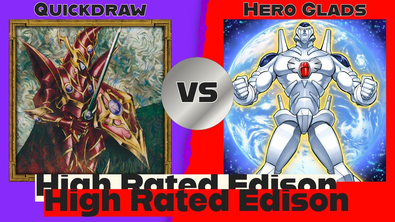 Quickdraw vs Hero Gladiator Beasts - High Rated Edison Yu-Gi-Oh!