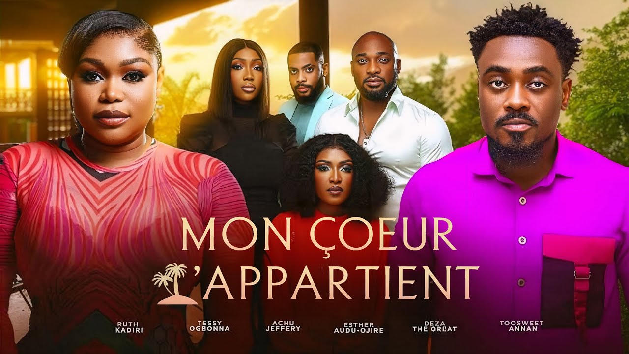 MON CŒUR T'APPARTIENT - RUTH KADIRI, TOOSWEET ANNAN, DEZA THE GREAT, ESTHER AUDU