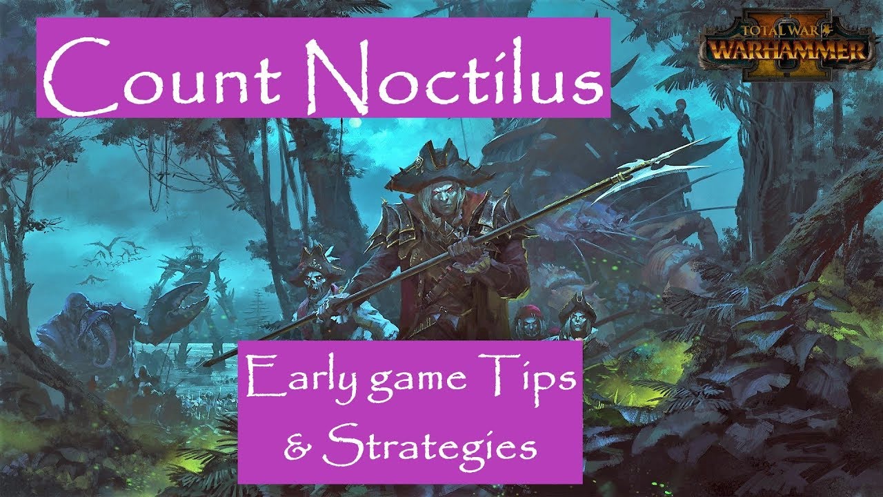Count Noctilus: Early game Tips and Strategies Total War Warhammer 2