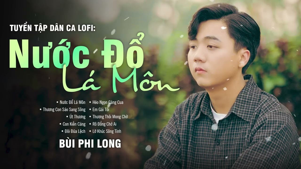 NƯỚC ĐỔ LÁ MÔN LOFI | TUYỂN TẬP NHẠC DÂN CA BÙI PHI LONG BUỒN TÂM TRẠNG HAY NHẤT