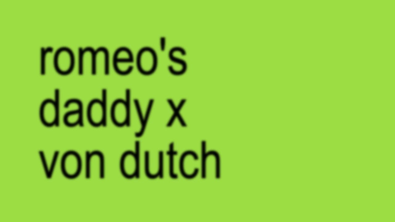 romeo's daddy x von dutch