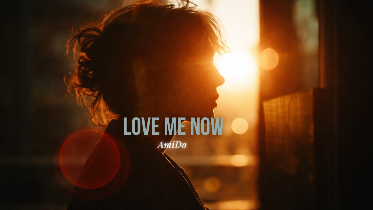 AmiDo - Love Me Now