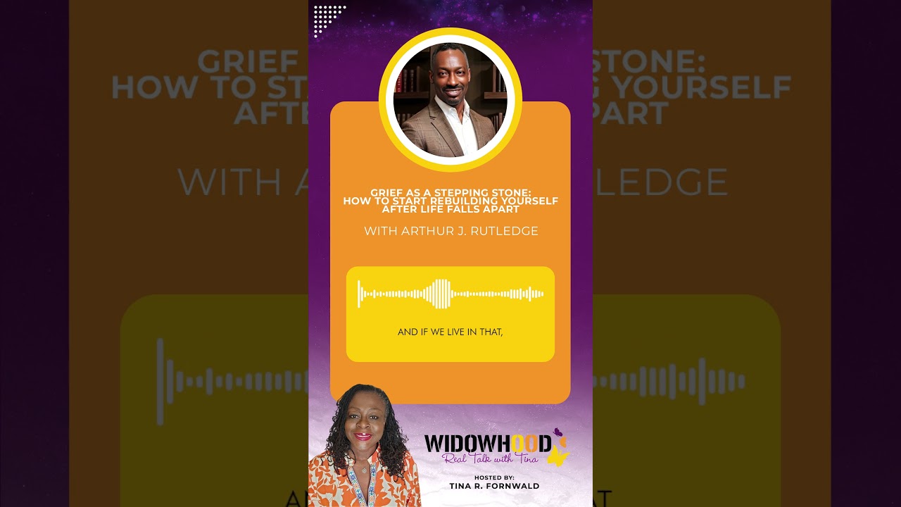 Grief As A Stepping Stone: Rebuilding Yourself After Life Falls Apart With Arthur J. Rutledge