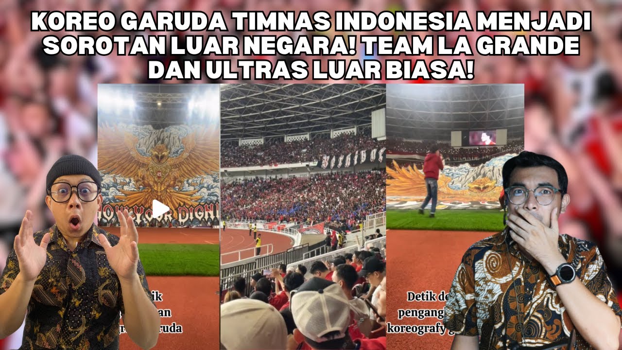 KOREO GARUDA TIMNAS INDONESIA MENJADI SOROTAN LUAR NEGARA! TEAM LA GRANDE DAN ULTRAS LUAR BIASA!