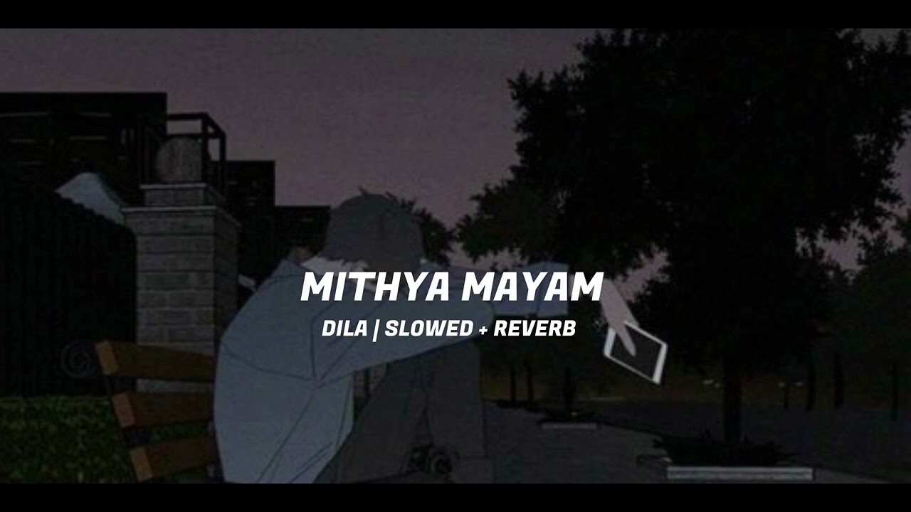 @mihiruks Mithya mayam ( slowed + reverb)