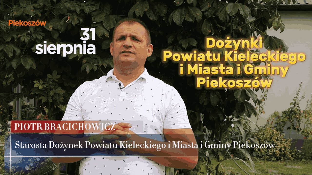 Piotr Bracichowicz - Starosta Dożynek Powiatu Kieleckiego i Miasta i Gminy Piekoszów