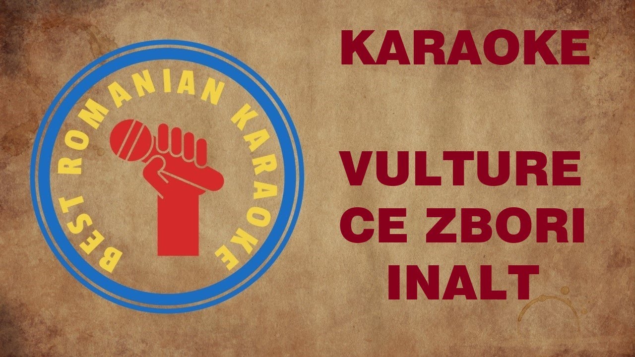 KARAOKE:  Vulture ce zbori inalt Versuri Negativ (Mib maj)