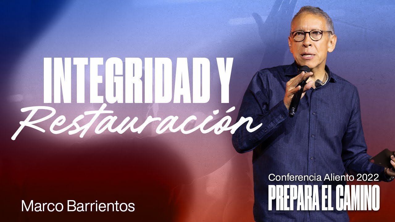 Integridad y Restauración | Marco Barrientos | Conferencia Aliento