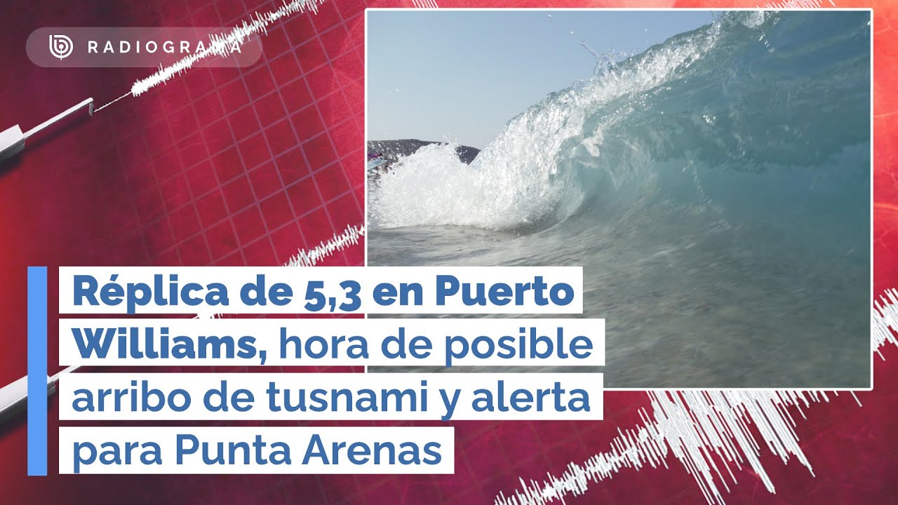 Réplica de 5,3 en Puerto Williams, hora de posible arribo de tusnami y alerta para Punta Arenas (RD)
