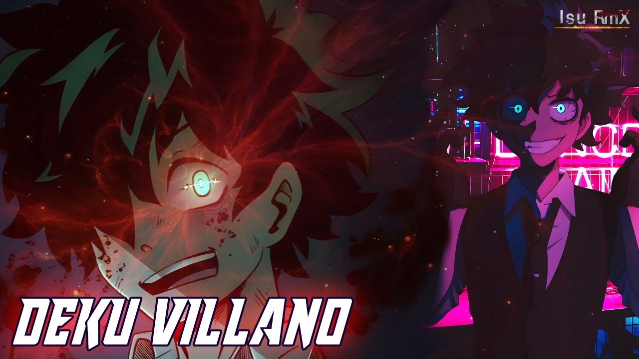 ▷ DEKU VILLANO | 🔥 Boku no Hero Academia 🔥 | Isu RmX