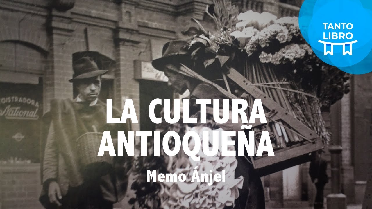 La cultura Antioqueña - Memo Ánjel