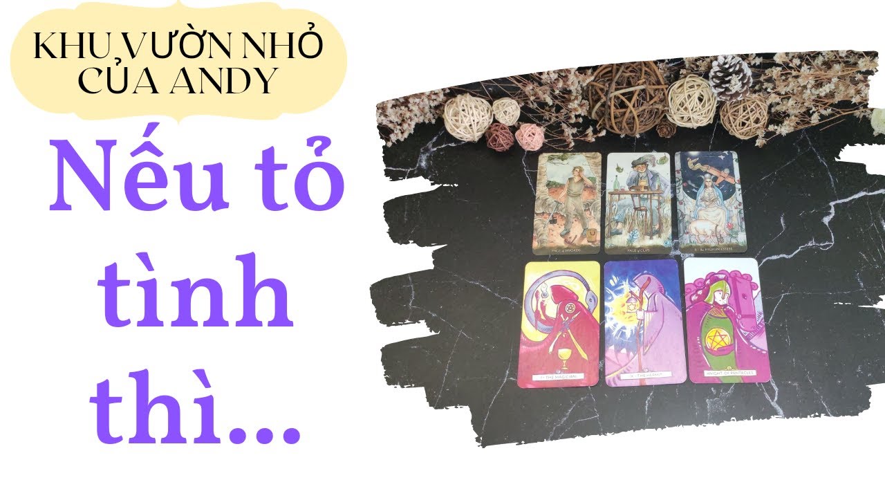 Chọn 1 tụ bài Tarot - Nếu tỏ tình thì - Alo Andy