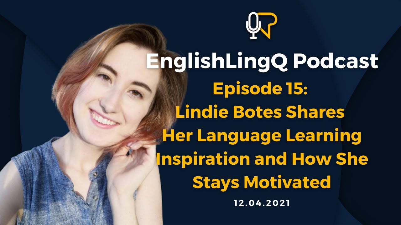 Learn English: English LingQ Podcast #15: @LindieBotes Shares Her Language Learning Inspiration