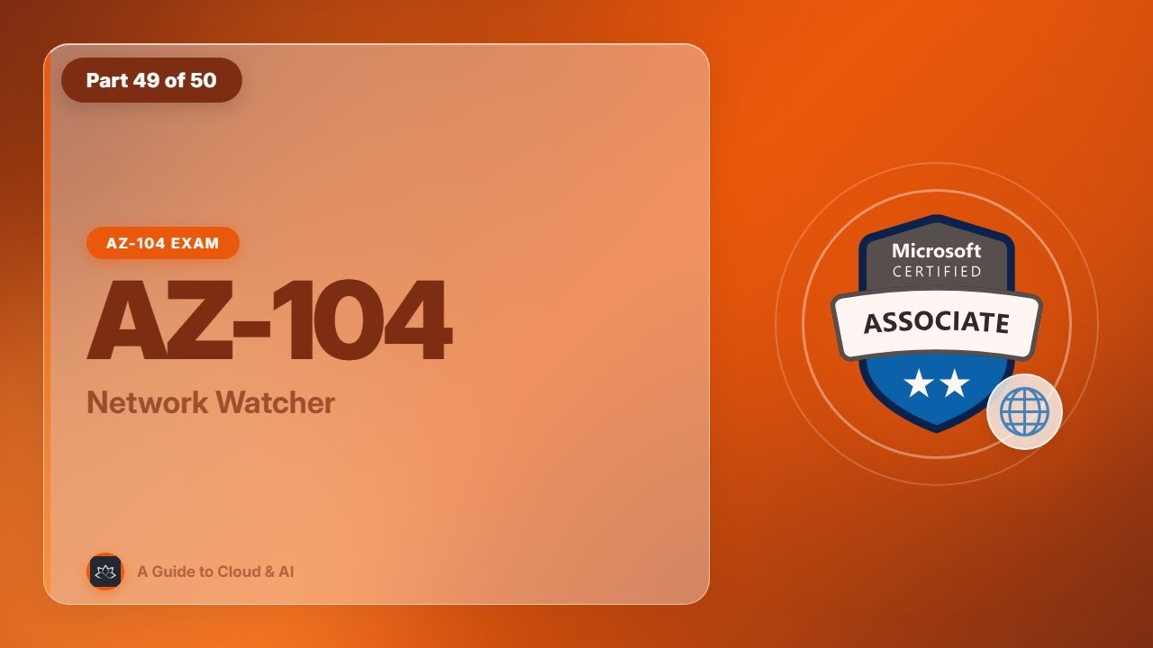 AZ-104 Exam EP 51: Network Watcher