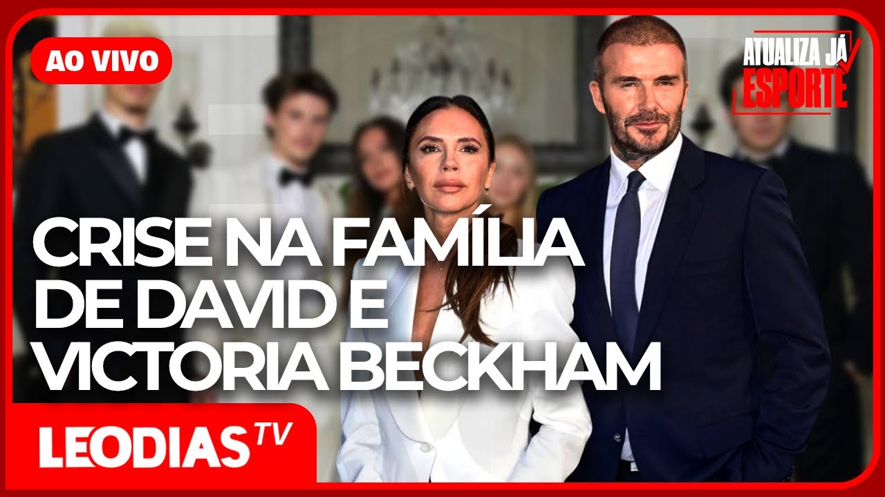 CRISE NA FAMÍLIA DE DAVID E VICTORIA BECKHAM | ATUALIZA JÁ ESPORTE | LeoDias TV