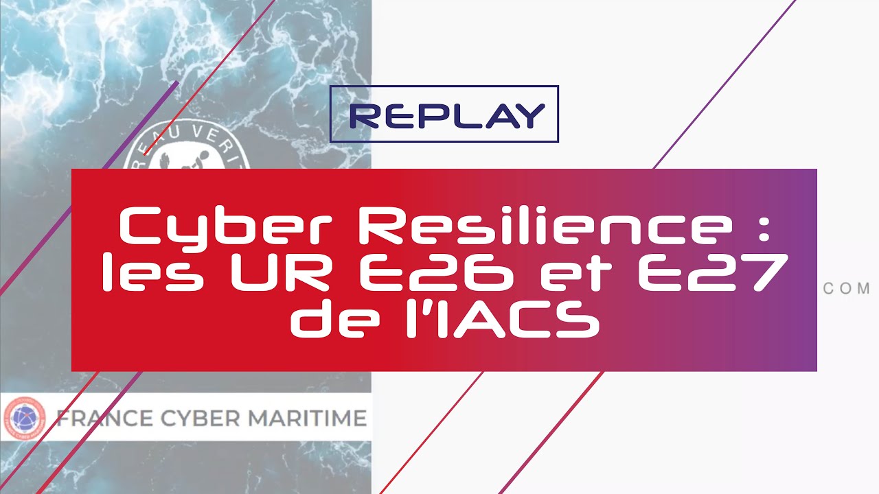 [WEBINAIRE] Cyber Resilience : les UR E26 et E27 de l'IACS