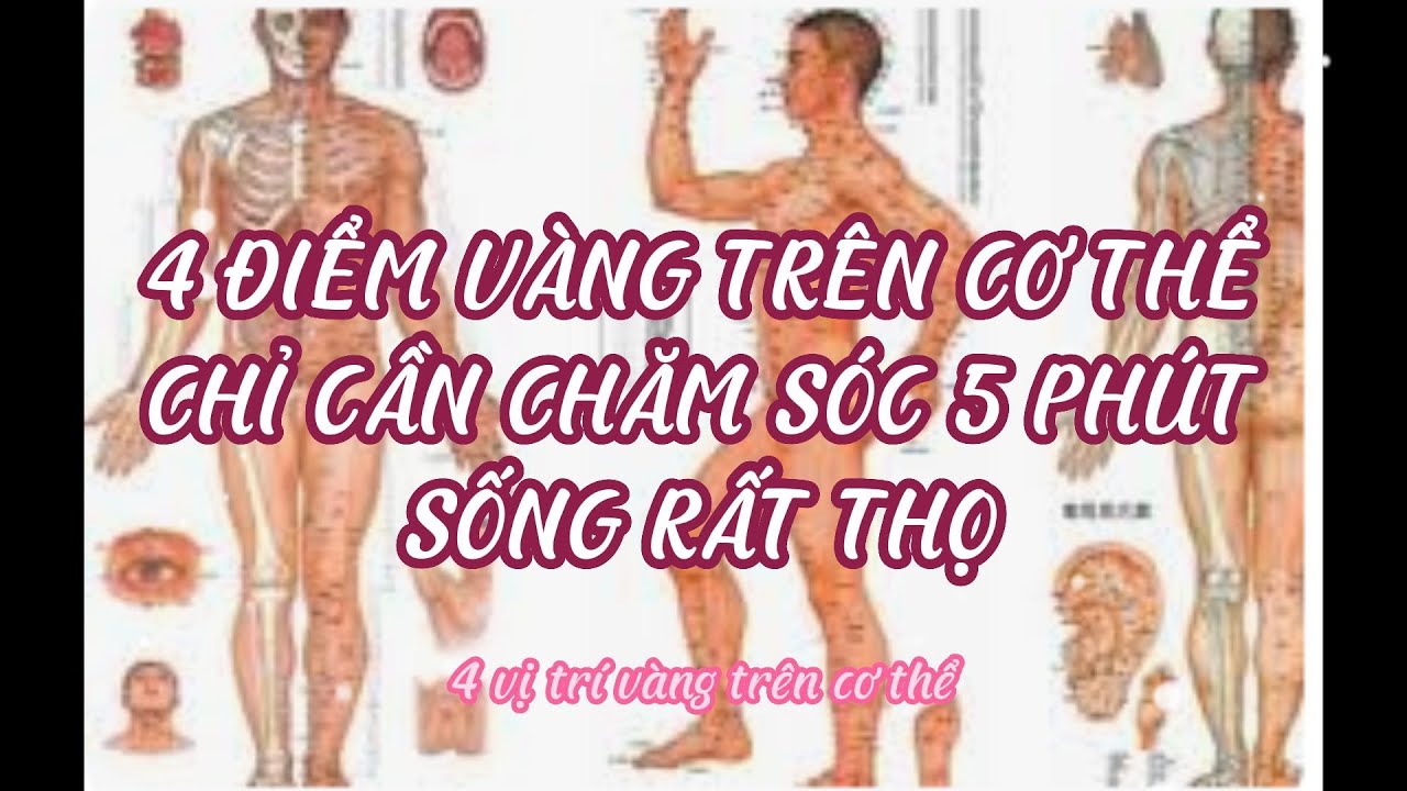 4 VỊ TRÍ VÀNG TRÊN CƠ THỂ CHỈ CẦN CHĂM SÓC 5 PHÚT MỖI NGÀY GIÚP KÉO DÀI TUỔI THỌ