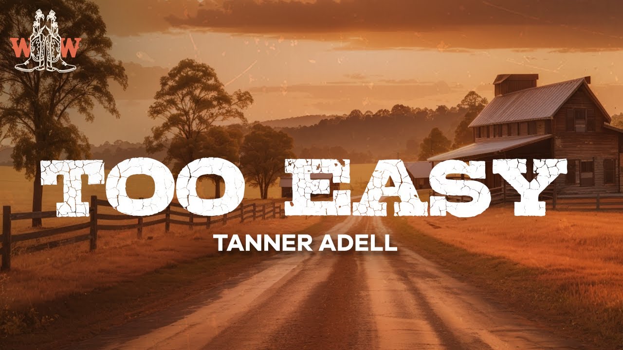 tanner adell - too easy (lyrics)