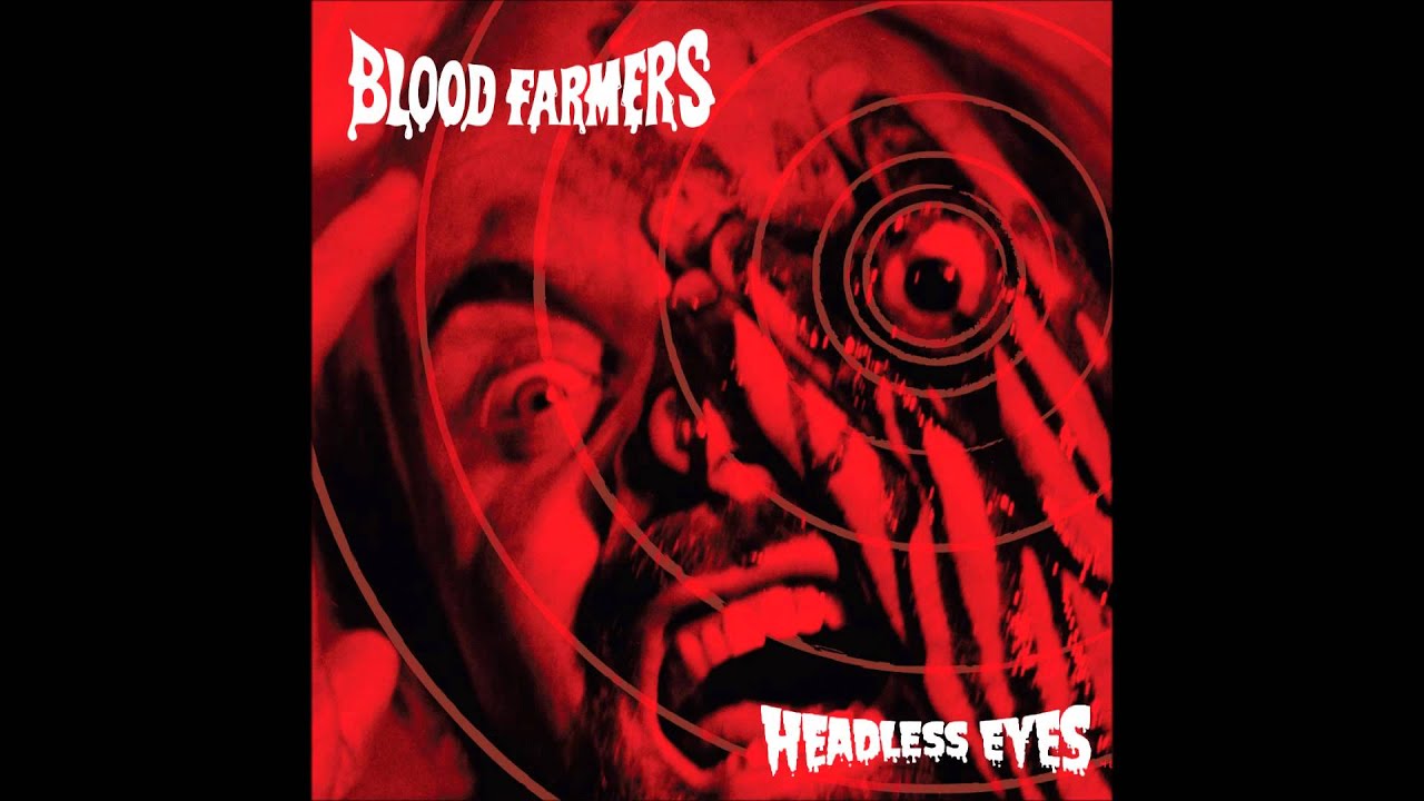 Blood Farmers - Headless Eyes