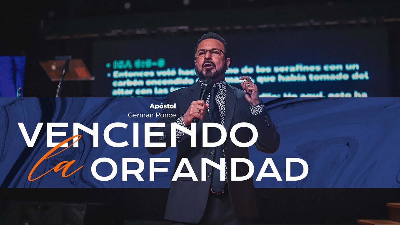 Ap&oacute;stol German Ponce│ Venciendo el esp&iacute;ritu de orfandad │ viernes 23 agosto 2024