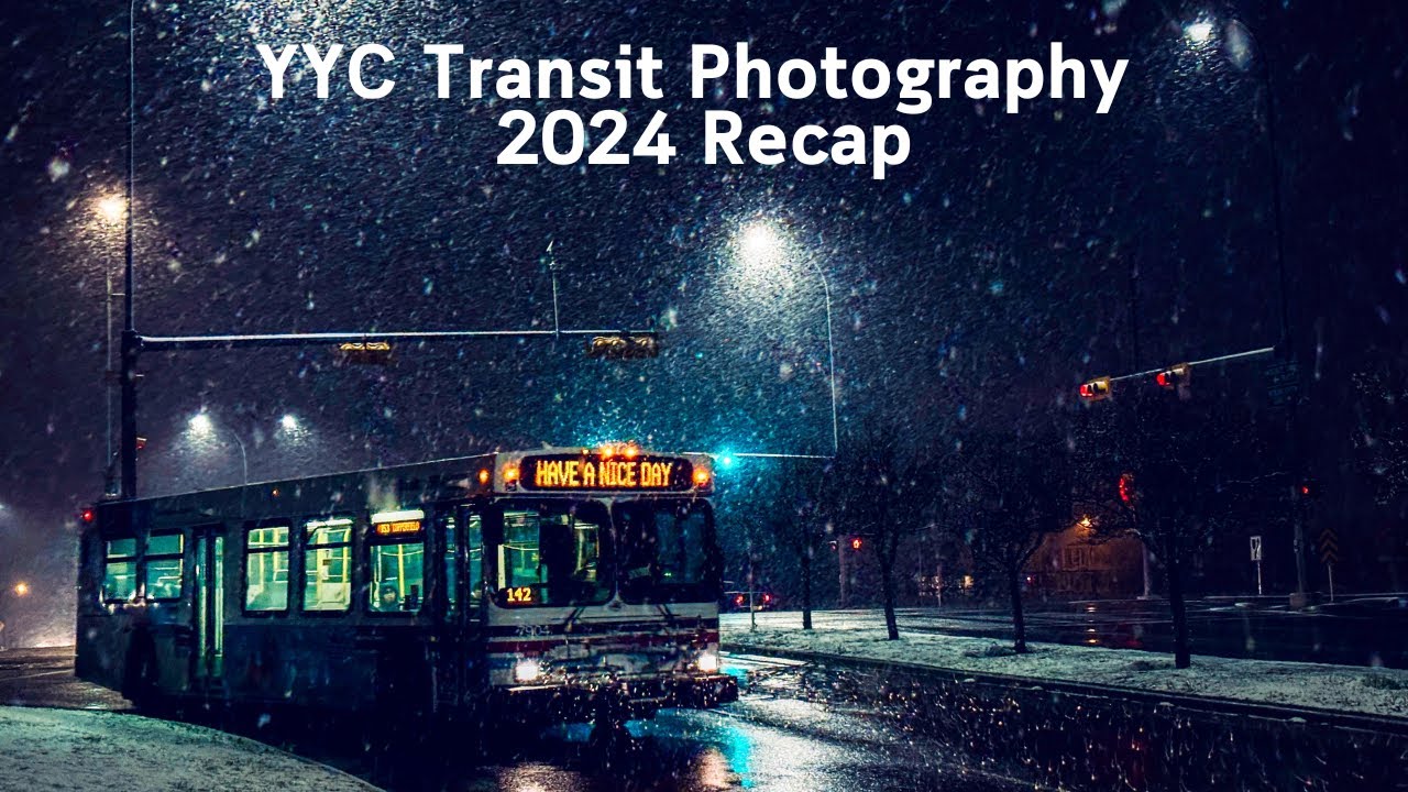 YYC Transit Photography 2024 Recap | Another year in motion!