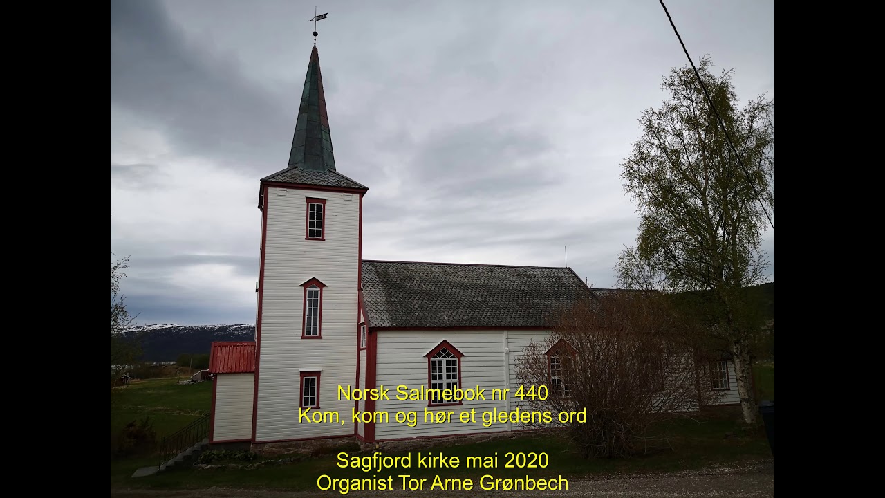 Kom, kom og hør et gledens ord (440 i Norsk Salmebok 2013) Sagfjord kirke