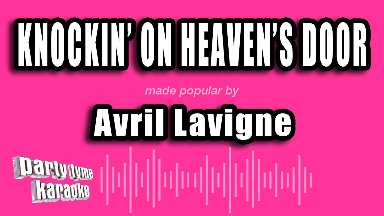 Avril Lavigne - Knockin' On Heaven's Door (Karaoke Version)