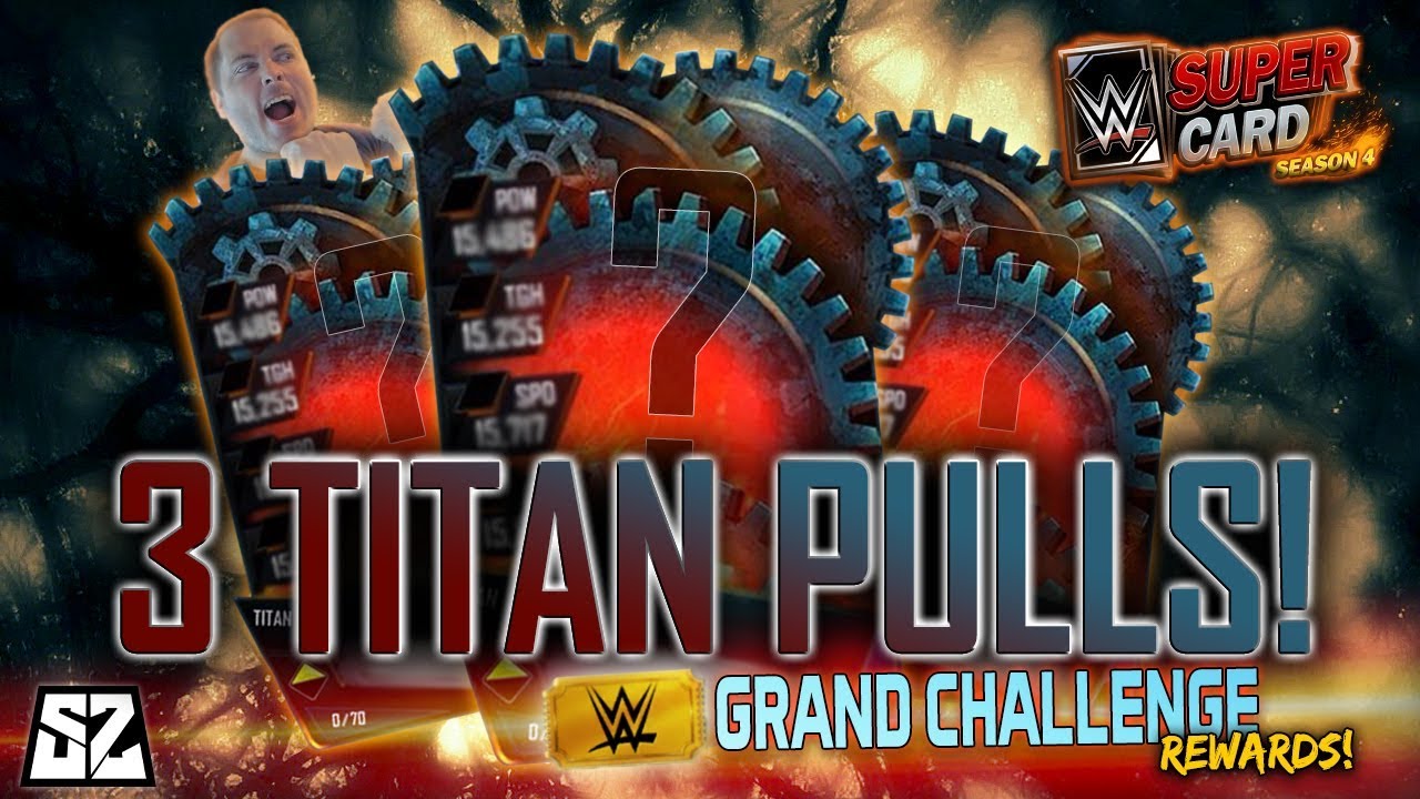 3 TITAN PULLS!! MORE GRAND CHALLENGE REWARDS! | WWE SuperCard Season 4