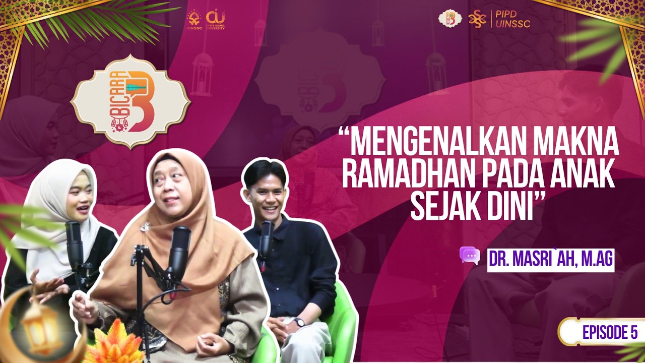 Mengenalkan Makna Ramadhan pada Anak Sejak Dini | Dr. Masri`ah, M.Ag | BICARA SEASON 3 #5