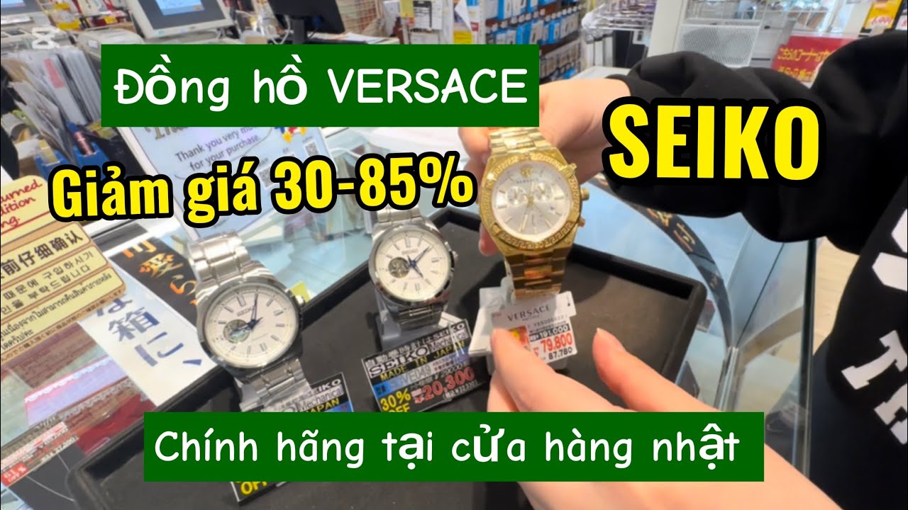 Mua đồng hồ VERSACE ,SEIKO ,giảm giá 30-85% tại cửa hàng chính hãng của nhật gửi về VN,ib qua zl ạ