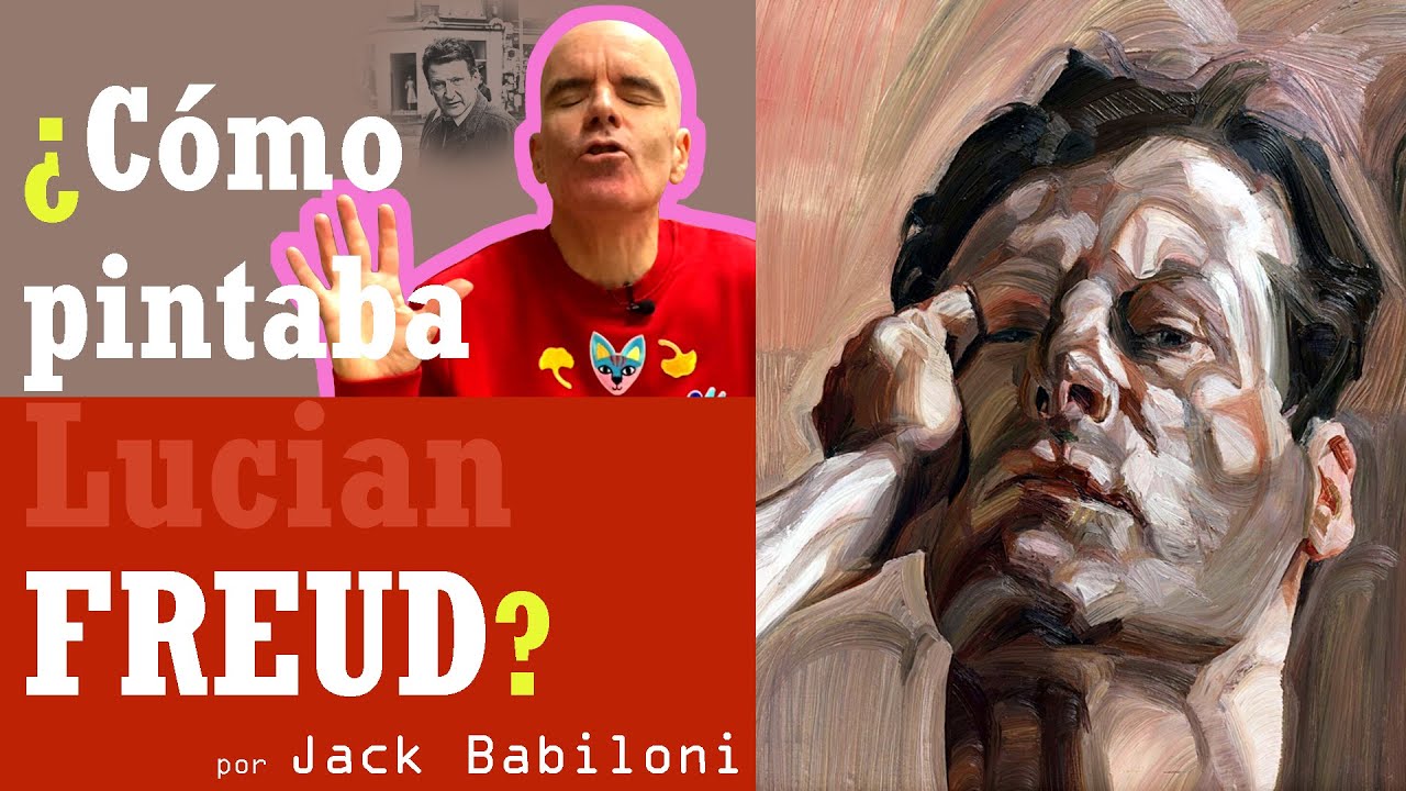 ¿Cómo pintaba Lucian Freud? | Jack Babiloni