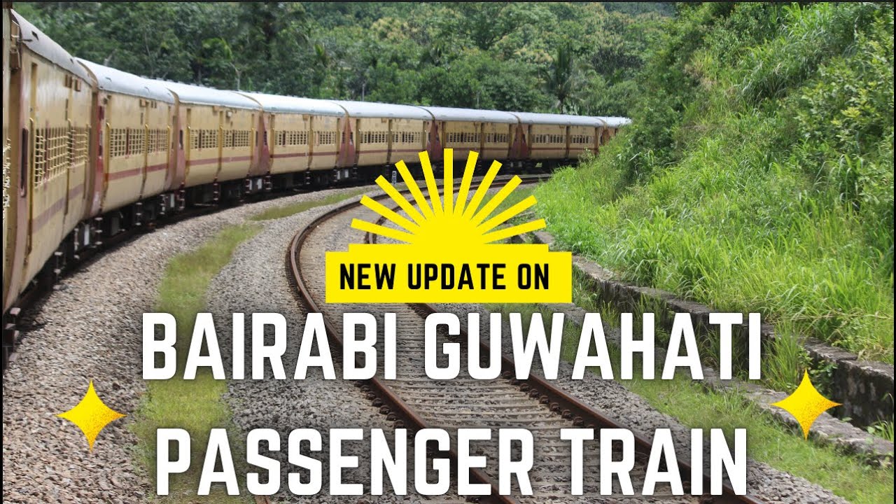 New Update on Bairabi Sairang Guwahati Railway Route