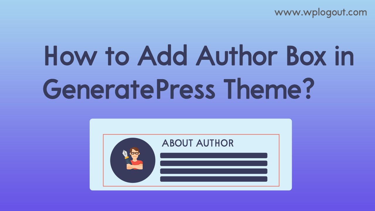 How to Add Author Box in GeneratePress Theme? - GeneratePress Tutorials | WP Logout