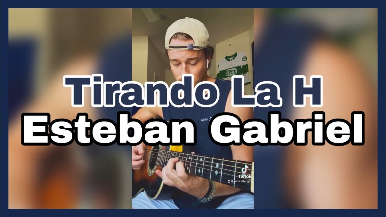 TIRANDO LA H - Esteban Gabriel - REQUINTO - (TIKTOK: Seth Cottengim)