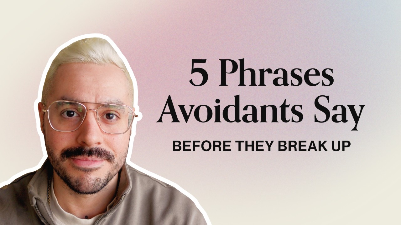 5 Phrases Avoidants Use Before They Break Up (And What They Mean)