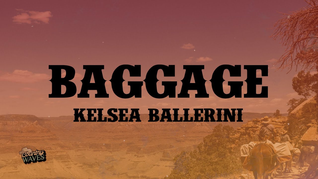 Kelsea Ballerini - Baggage (Lyrics)