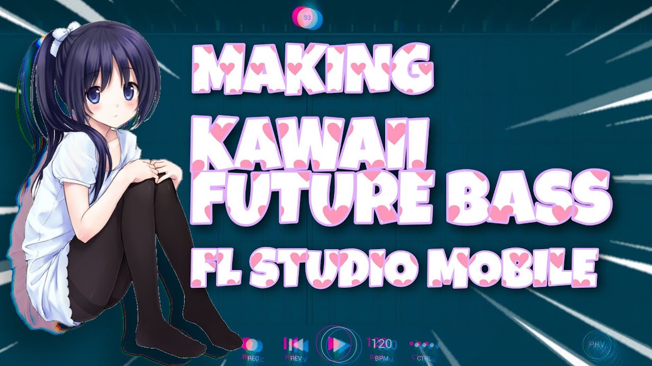 MAKING KAWAII FUTURE BASS DROP FROM SCRATCH IN FL STUDIO MOBILE