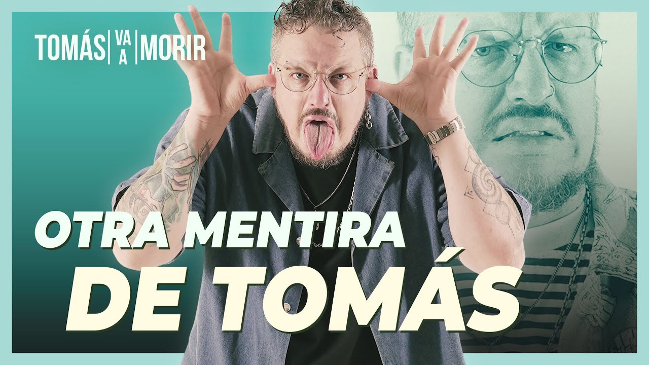 Otra Mentira de Tom&aacute;s - Tom&aacute;s va a Morir