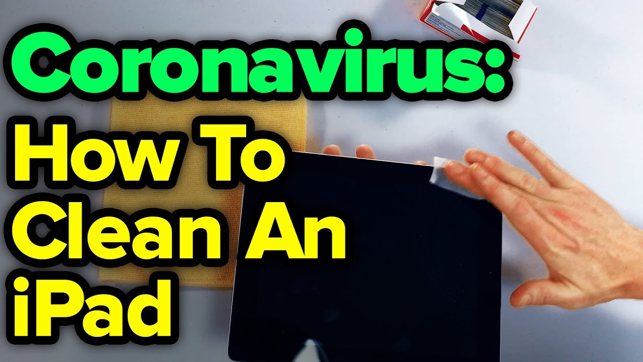 How To Clean And Disinfect Your iPad [Coronavirus Protection]