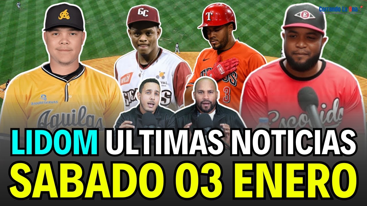 LIDOM, ULTIMAS NOTICIAS Y BEISBOL EN VIVO, SABADO 03 DE ENERO2025