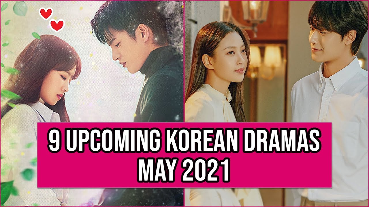 9 Upcoming Korean Dramas Release In May 2021
