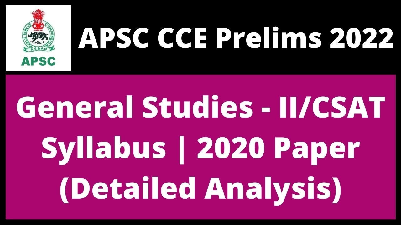 APSC CCE Prelims 2022: General Studies - II/CSAT (Syllabus | 2020 Paper)